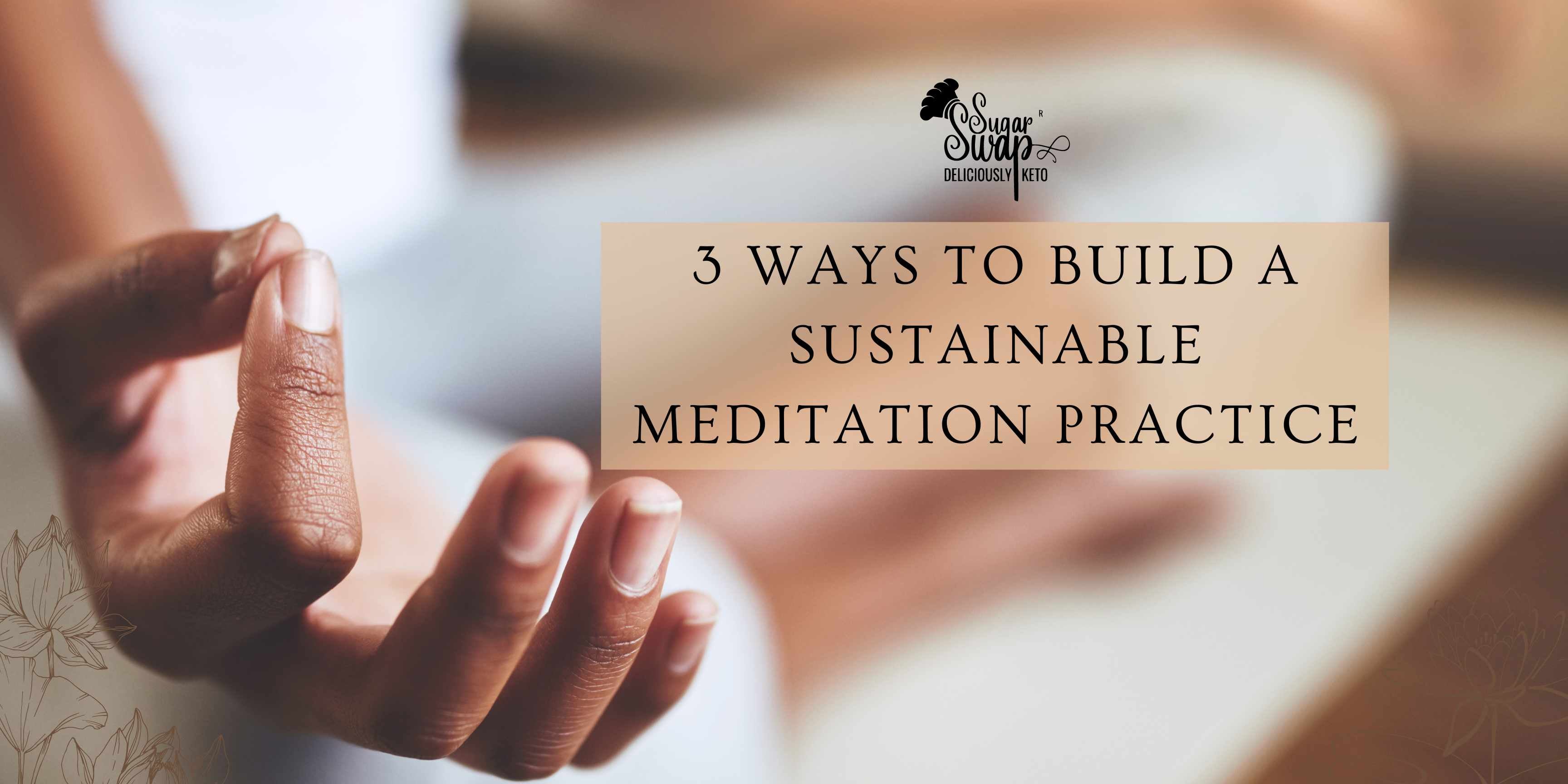 3 Ways to Build a Sustainable Meditation Practice | Weight loss Meditation